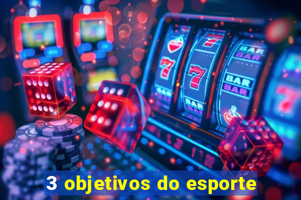 3 objetivos do esporte